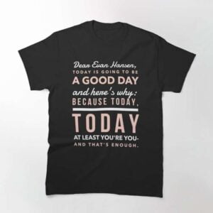 Dear Evan Hansen Today is Going to be a Good Day Classic Unisex T Shirt 2