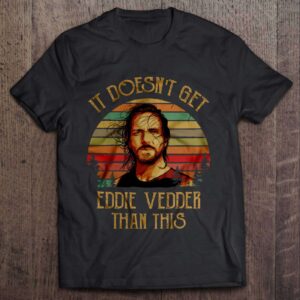 It Doesnt Get Eddie Vedder Than This Vintage Classic Unisex T Shirt