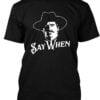 Say When Tombstone Val Kilmer Classic Unisex T Shirt