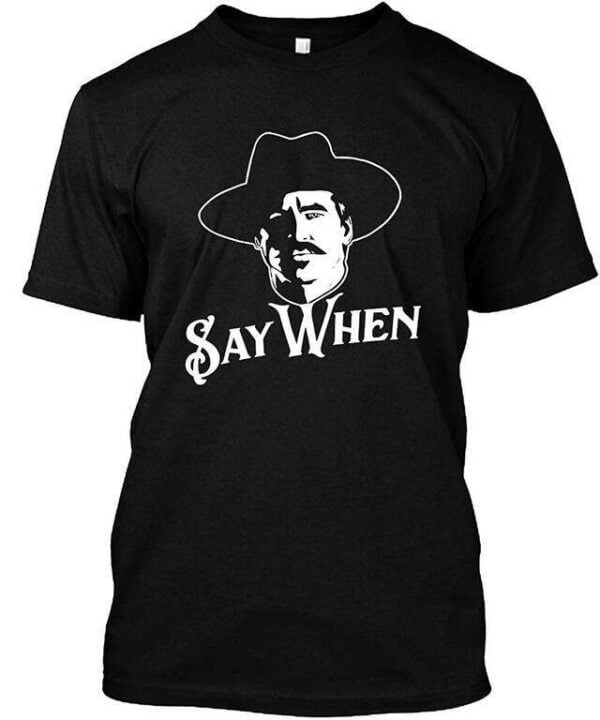 Say When Tombstone Val Kilmer Classic Unisex T Shirt