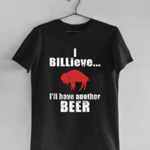Buffalo Bills Small I Billieve Ill Have Another Beer Bills Mafia Classic Unisex T Shirt
