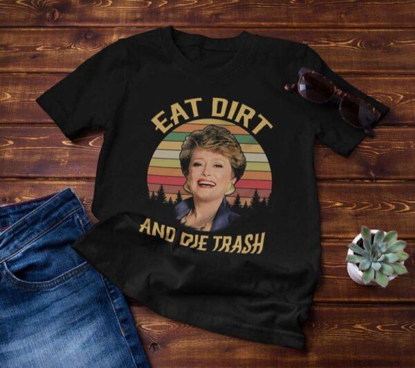 Eat Dirt and Die Trash Blanche Golden Girls Vintage Classic Unisex T Shirt