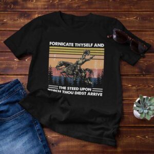 Fornicate Thyself And Steed Upon Which Thou Didst Arrive Vintage Classic Unisex T Shirt