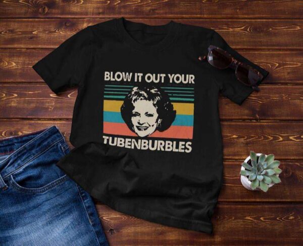Golden Girls Rose Blow It Out Your Tubenburbles Vintage Classic Unisex T Shirt