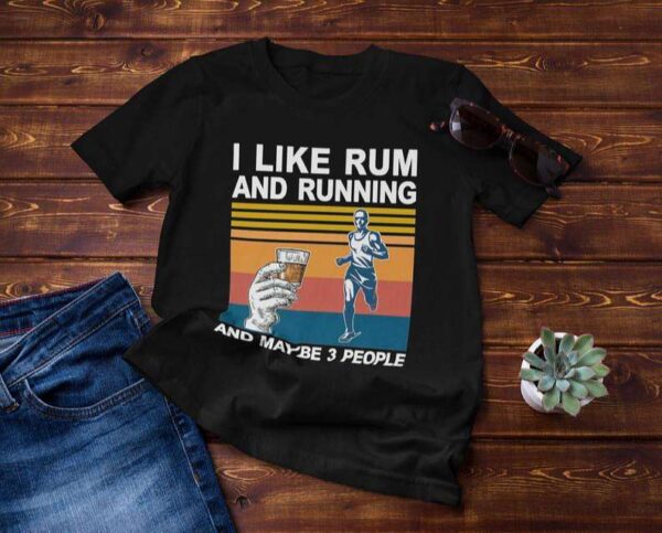 I Like Rum And Running And Maybe 3 People Classic Unisex T Shirt