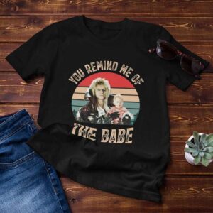 Labyrinth You Remind Me Of The Babe Cult Film 80s Fantasy Vintage Classic Unisex T Shirt