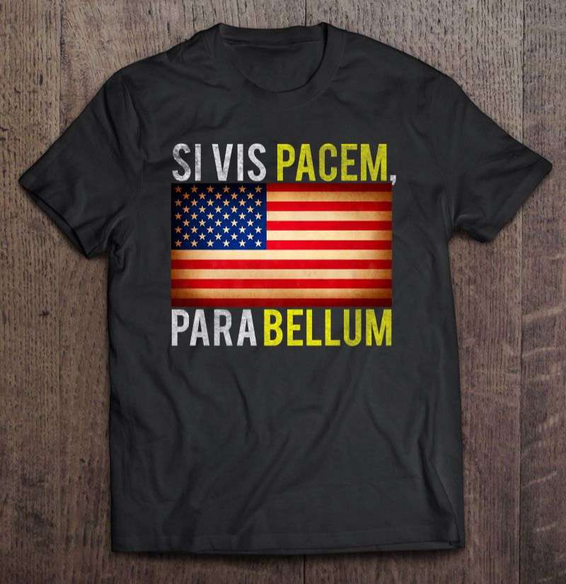 si vis pacem para bellum t shirt