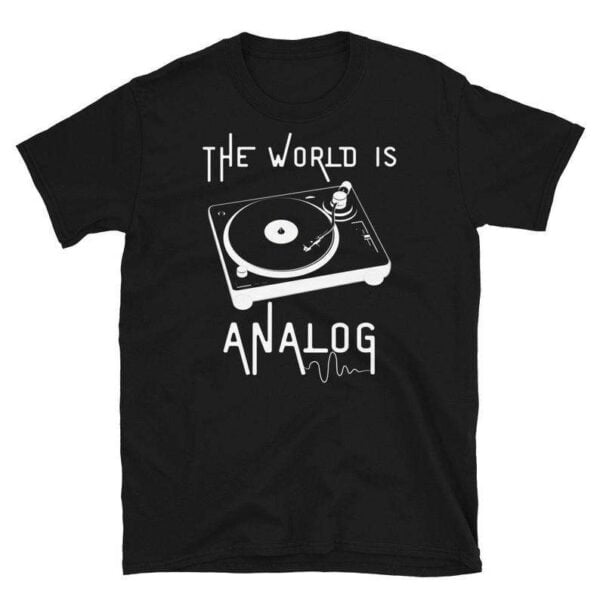 The World Is Analog HIFI High Fidelity Audiophile Retro Classic Unisex T Shirt