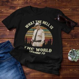 What The Hell Is The World Coming To Vintage Buford T. Justice Lovers Classic Unisex T Shirt