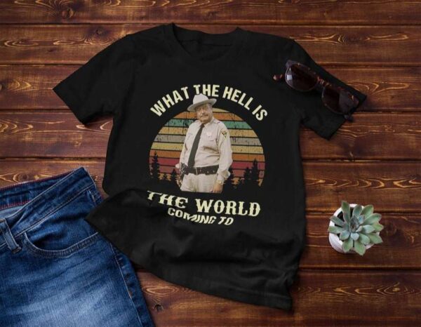 What The Hell Is The World Coming To Vintage Buford T. Justice Lovers Classic Unisex T Shirt