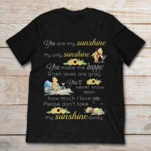 You Are My Sunshine My Only Sunshine You Make Me Happy Shirt