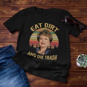 Eat Dirt and Die Trash Blanche Golden Girls Vintage Retro T Shirt