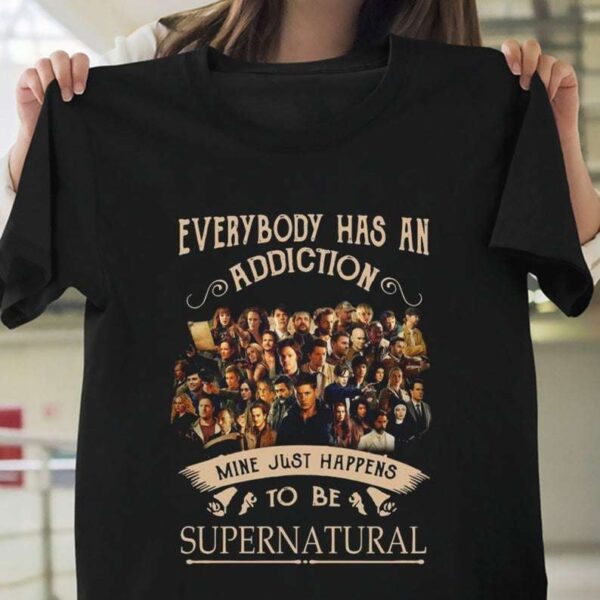 Everybody Has An Addiction Mine Just Happens To Be Supernatural T Shirt