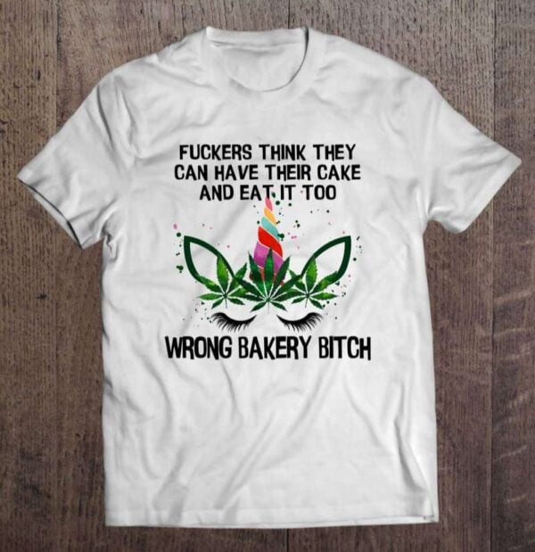 Funny Fuckers Have Cake And Eat It Too Wrong Bakery Bitch Novelty Cannabis Unicorn 0 2195