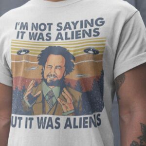 Giorgio Tsoukalos Im Not Saying It Was Aliens But It Was Aliens Shirt