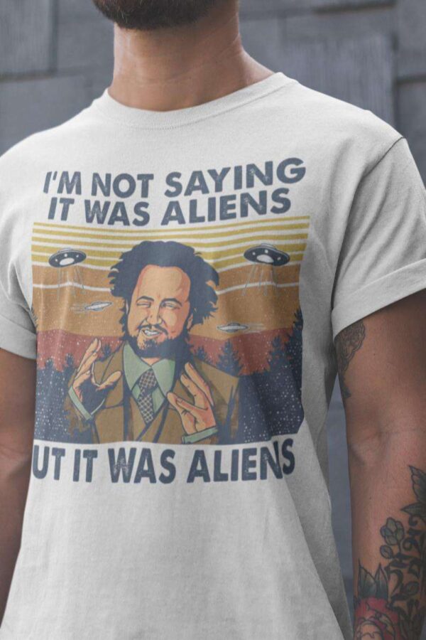 Giorgio Tsoukalos Im Not Saying It Was Aliens But It Was Aliens Shirt