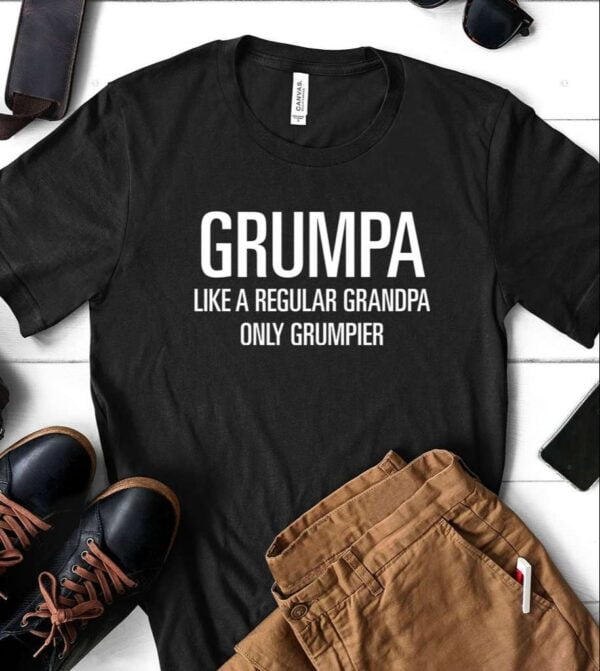 Grumpa Like A Regular Grandpa Just Grumpier Unisex T Shirt