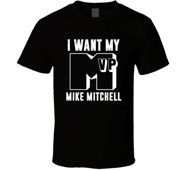 I Want My MVP Mike Mitchell T Shirt