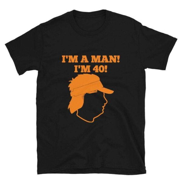 I'm A Man I'm 40 T Shirt