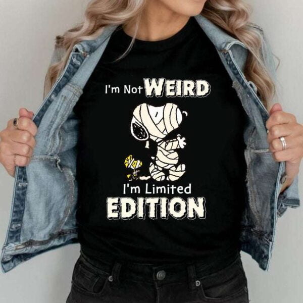Im Not Weird Im Limited Edition Snoopy T Shirt