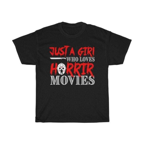 Just A Girl Who Loves Horror Movies T Shirt