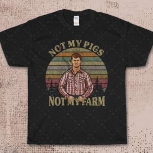 Letterkenny Not My Pig Not My Farm T Shirt