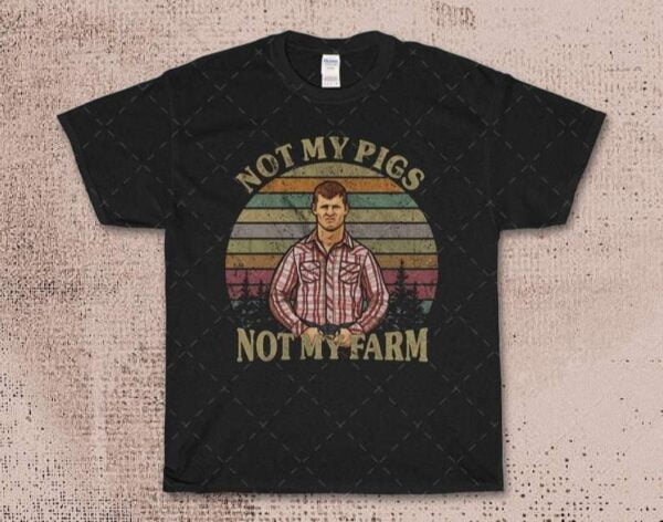 Letterkenny Not My Pig Not My Farm T Shirt