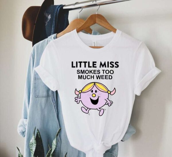 Little Miss Smokes Too Much Weed T Shirt