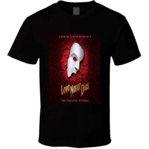 Love Never Dies The Phantom Returns T Shirt