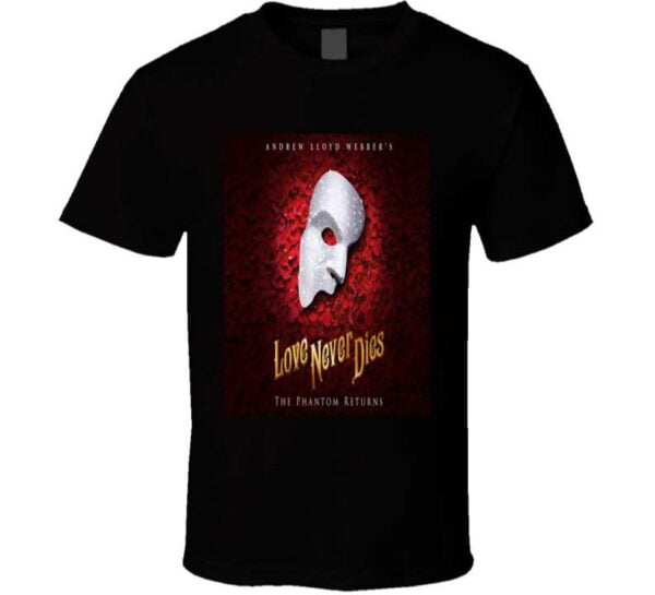 Love Never Dies The Phantom Returns T Shirt