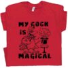 Magical Cock Offensive T Shirt