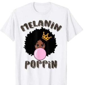Melanin Poppin Black History Month T Shirt