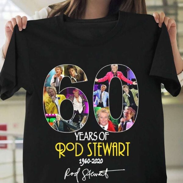 Nice 60 Years Of Rod Stewart 1960 2020 Signature Shirt