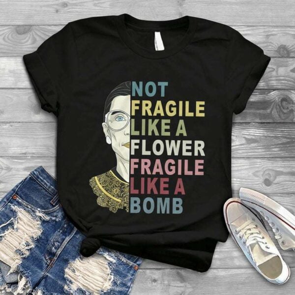 Not Fragile Like A Flower But A Bomb Ruth Ginsburg RBG Vintage T Shirt