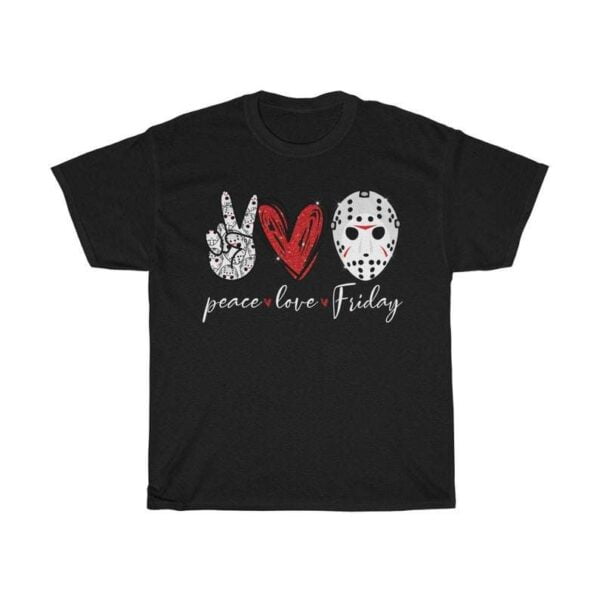 Peace Love Friday Friday The 13th T Shirt