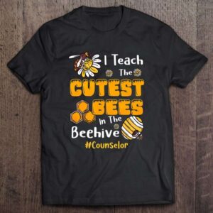 School Counselor Life Funny I Teach The Cutest Bees In The Beehive 0 2195