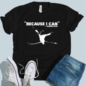 Simone Biles Because I Can T Shirt