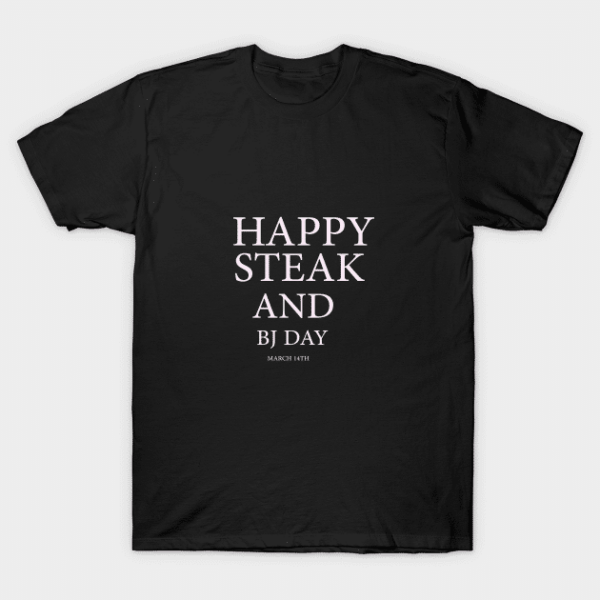 Steak And BJ Day Unisex T Shirt