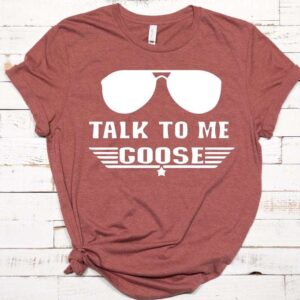 Talk To Me Goose T Shirt