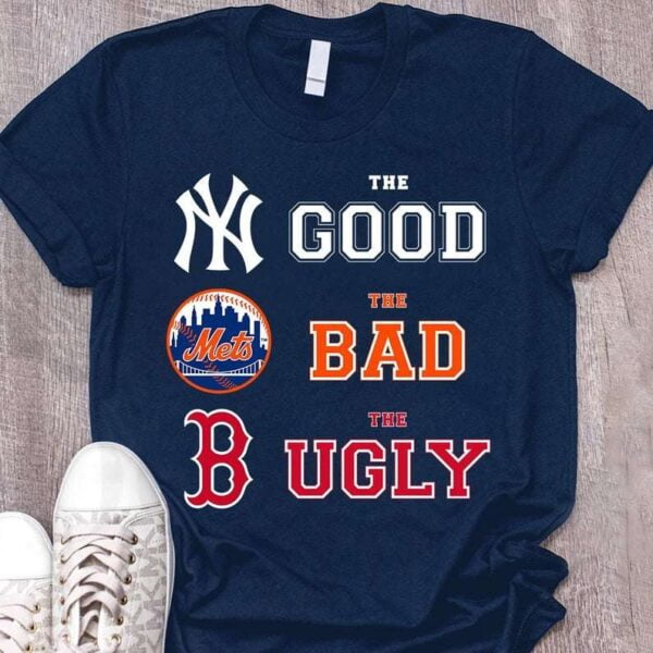 The Good New York Yankees The Bad New York Mets The Ugly Boston T Shirt