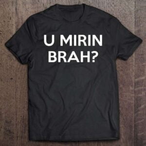 U Mirin Brah Slang Gift 0 2195