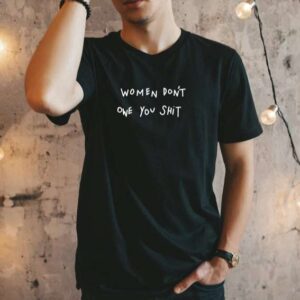 Women Dont Owe You Shit T Shirt