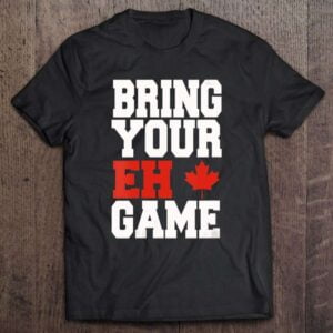 Bring Your Eh Game Funny Go Canada Patriotic Canadian V Neck 0 2195