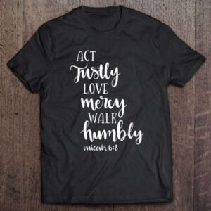 Christian Gift Act Justly Love Mercy Walk Humbly Micah 68 V Neck 0 2195