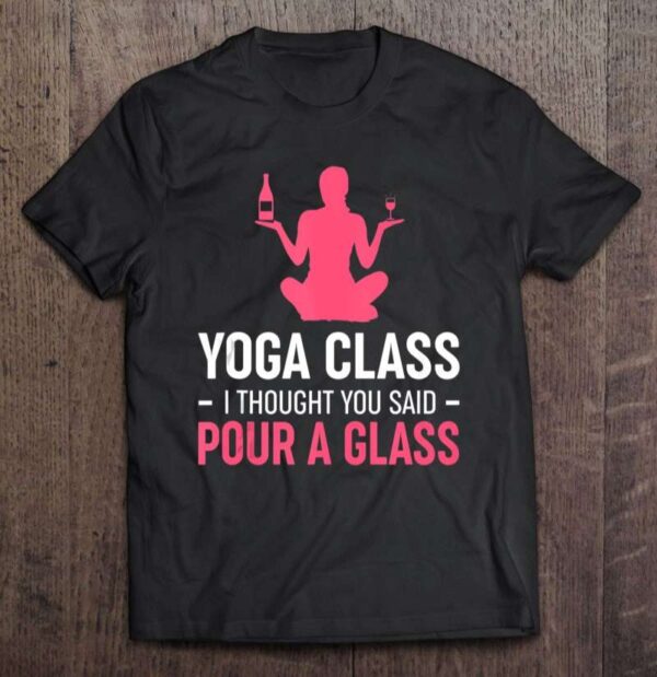 Funny Yoga Class I Thought You Said Pour A Glass Tank Top 0 2195