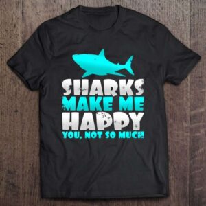 Humorous Sharks Make Me Happy You Not So Much Shirt V Neck 0 2195