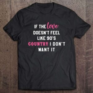 If The Love Doesnt Feel Like 90S Country Single Life 0 2195