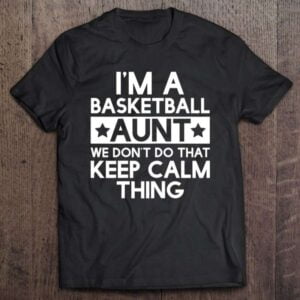 Keep Calm Basketball Aunt Funny Aunts Auntie Gifts 0 2195