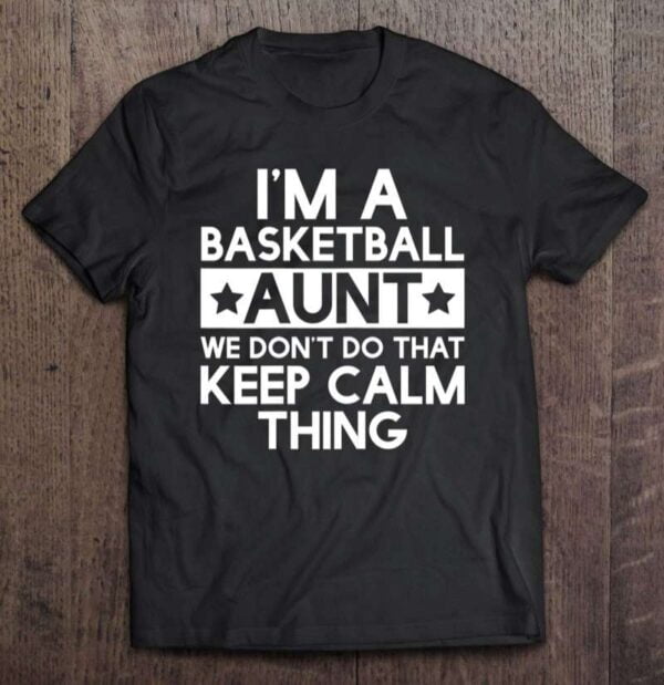 Keep Calm Basketball Aunt Funny Aunts Auntie Gifts 0 2195