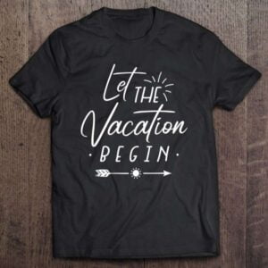 Let The Vacation Begin Summer Beach Cute Casual Graphic 0 2195